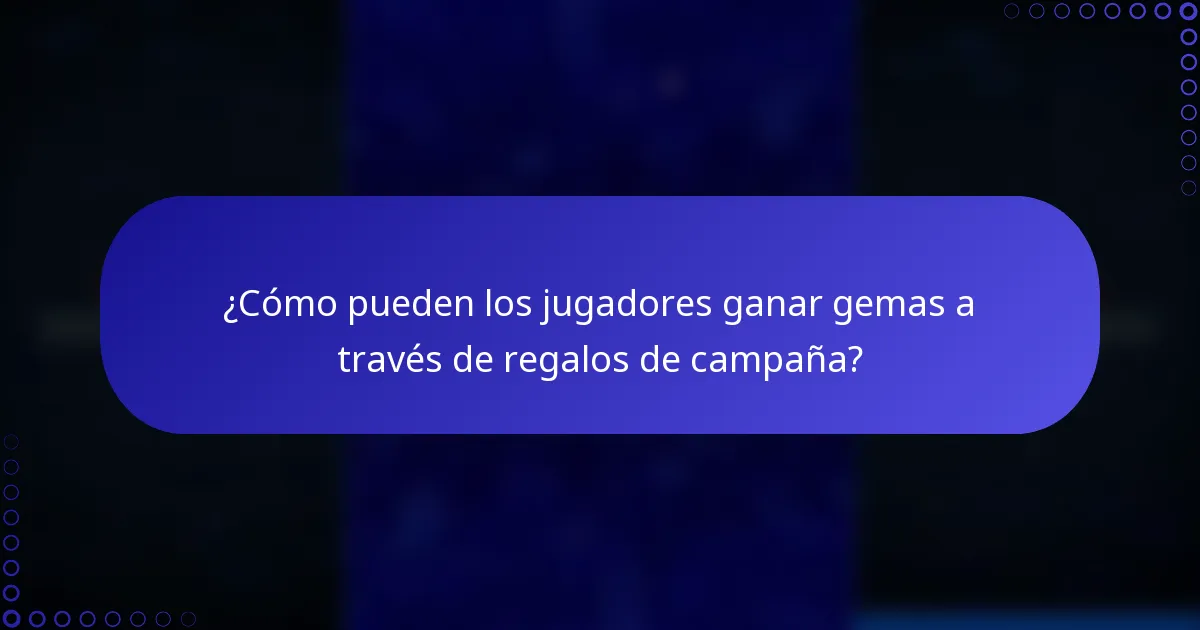 ¿Cómo pueden los jugadores ganar gemas a través de regalos de campaña?