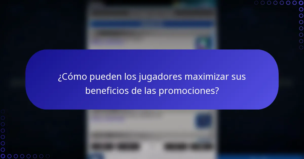 ¿Cómo pueden los jugadores maximizar sus beneficios de las promociones?