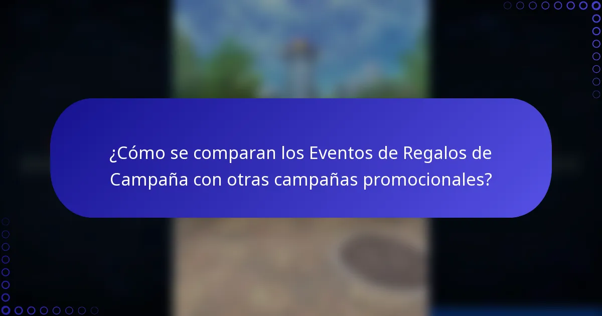 ¿Cómo se comparan los Eventos de Regalos de Campaña con otras campañas promocionales?