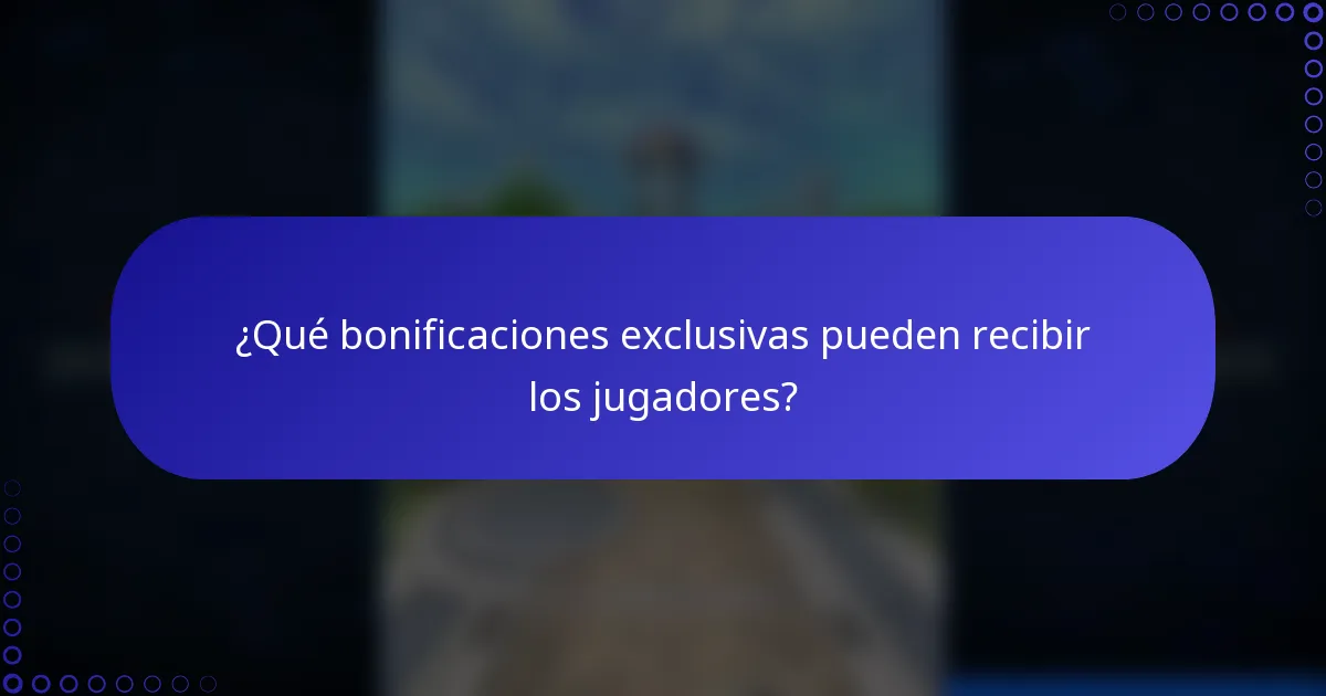¿Qué bonificaciones exclusivas pueden recibir los jugadores?
