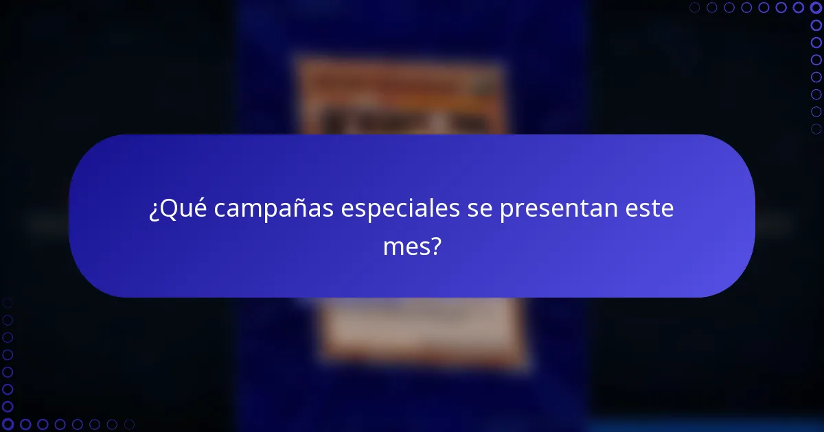 ¿Qué campañas especiales se presentan este mes?