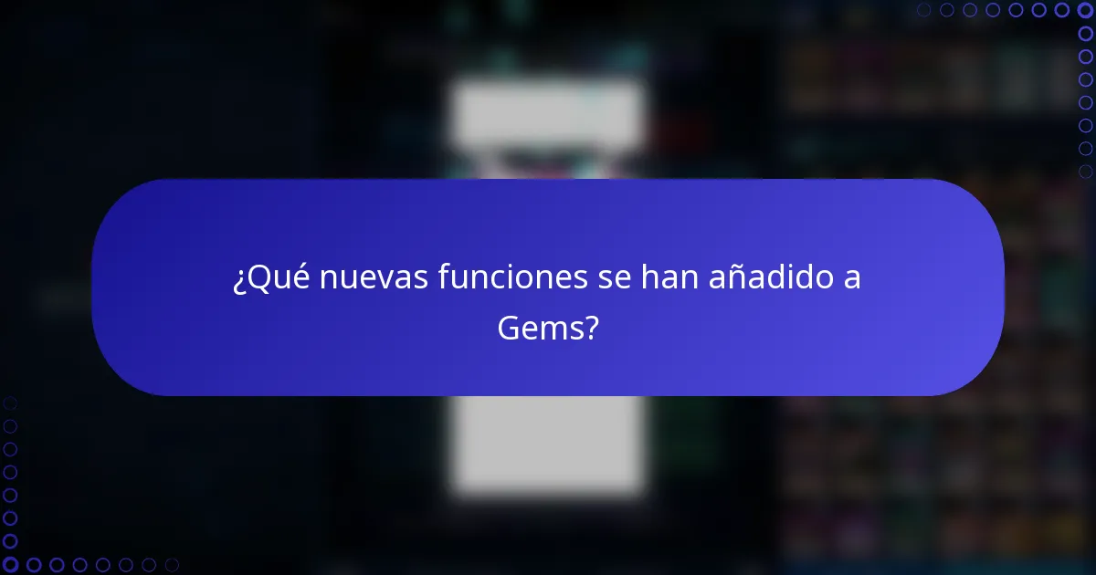 ¿Qué nuevas funciones se han añadido a Gems?