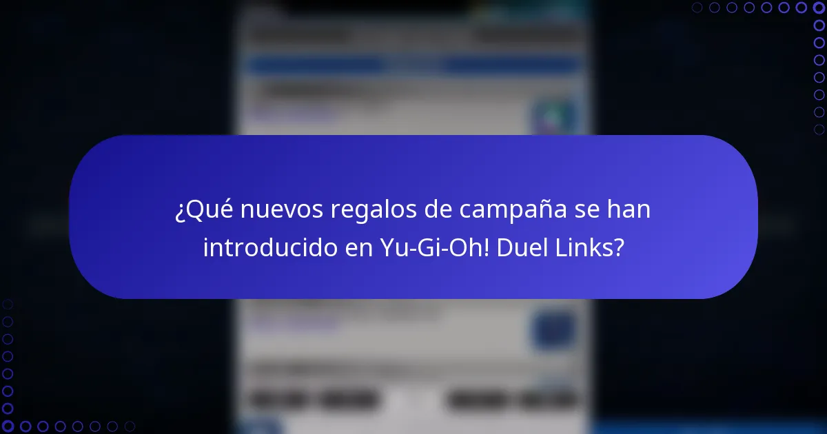 ¿Qué nuevos regalos de campaña se han introducido en Yu-Gi-Oh! Duel Links?
