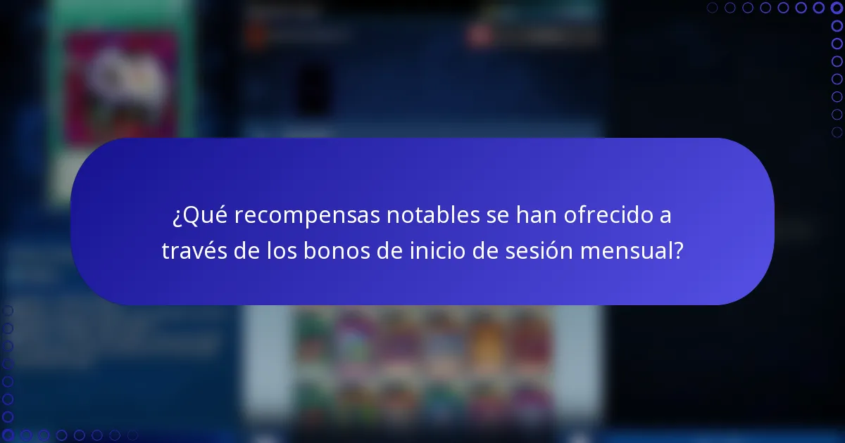 ¿Qué recompensas notables se han ofrecido a través de los bonos de inicio de sesión mensual?