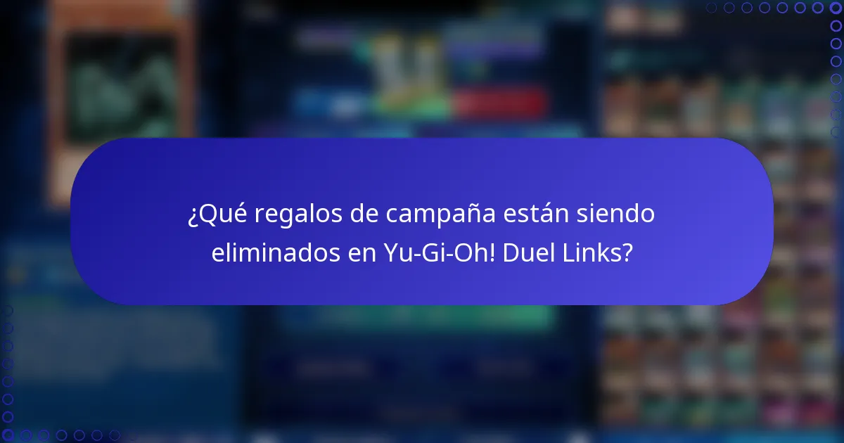 ¿Qué regalos de campaña están siendo eliminados en Yu-Gi-Oh! Duel Links?