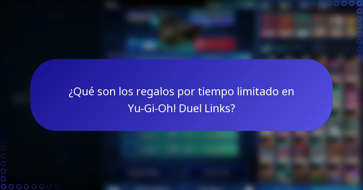 ¿Qué son los regalos por tiempo limitado en Yu-Gi-Oh! Duel Links?
